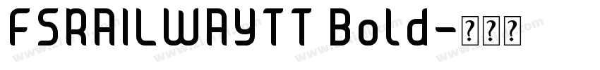 FSRAILWAYTT Bold字体转换